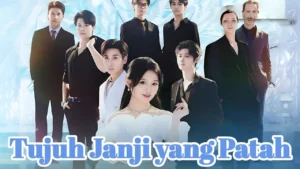 Tujuh Janji yang Patah Drama China: Analisis Lengkap dan Makna Mendalam